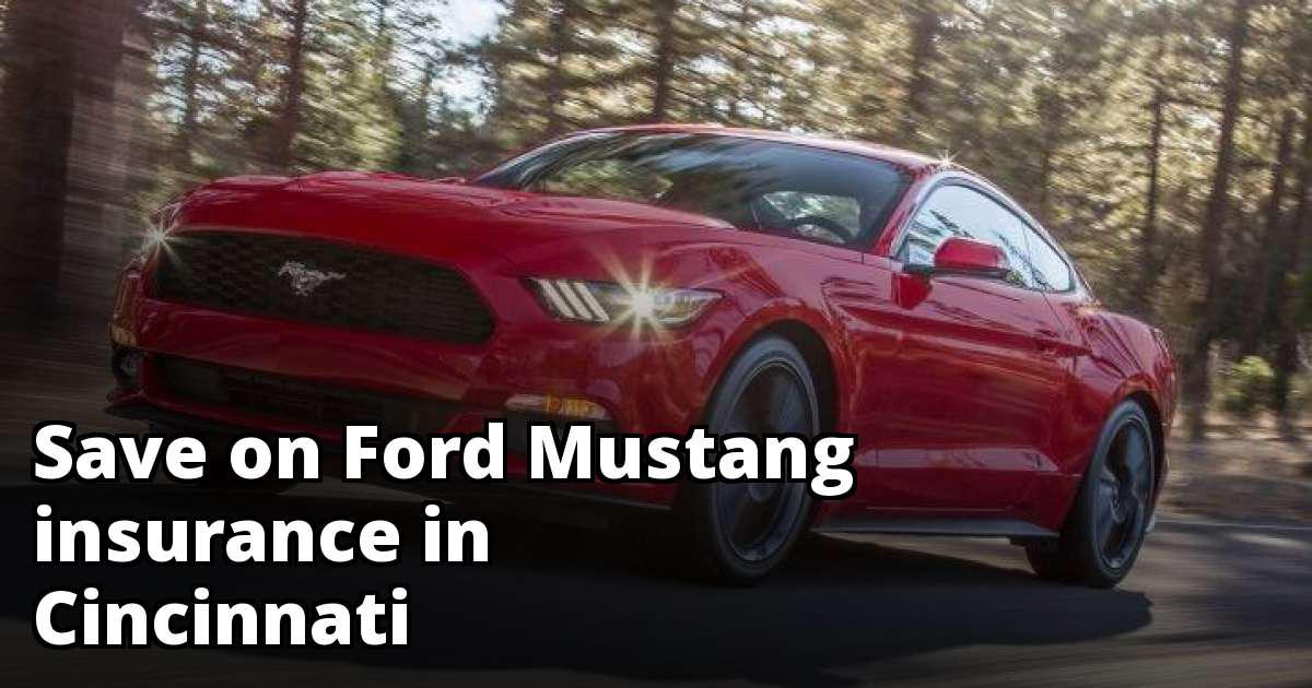 Ford Mustang Insurance Rate Quotes in Cincinnati, OH Ford Mustang Insurance Rate Quotes in Cincinnati, OH