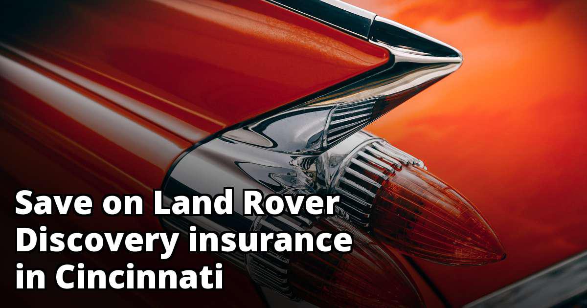 Compare Land Rover Discovery Insurance Quotes in Cincinnati Ohio